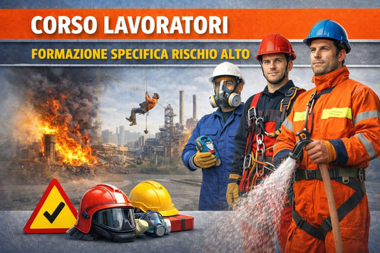 Corso per Lavoratori - Formazione Specifica Rischio Alto - 12 ore
