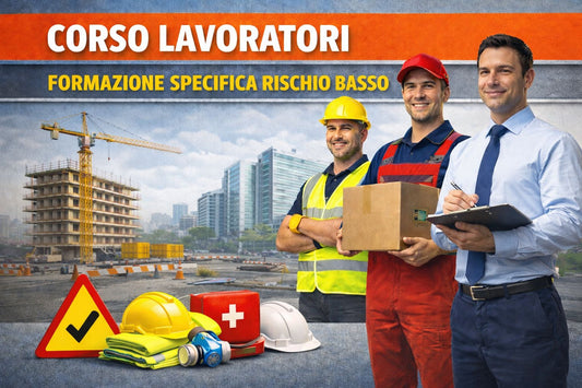 Corso per Lavoratori - Formazione Specifica Rischio Basso - 4 ore