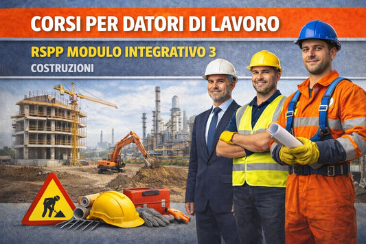Corso Datore di Lavoro/RSPP Modulo Integrativo 3: Costruzioni- 16 Ore