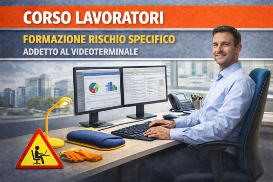 Corso di formazione dei lavoratori rischio specifico - addetto al videoterminale - 4 ore